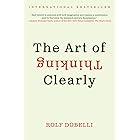The Art of Thinking Clearly (English Edition)