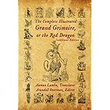The Complete Illustrated Grand Grimoire, Or The Red Dragon: Interlinear Edition, French to English