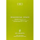 DIALOGICAL SPACE: −対話的空間を生み出すということ−