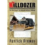 Killdozer: The True Story of the Colorado Bulldozer Rampage
