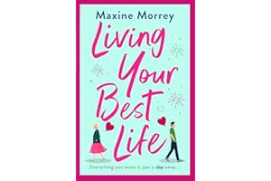 Living Your Best Life: The perfect feel-good romance from Maxine Morrey (English Edition)