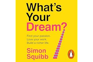 What's Your Dream?: Find Your Passion. Love Your Work. Build a Richer Life.