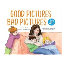 Good Pictures Bad Pictures Jr.: A Simple Plan to Protect Young ...