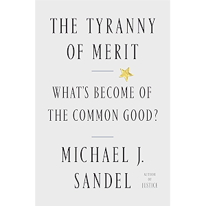 The Tyranny of Merit: What's Become of the Common Good? (Eng…