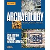 Archaeology: Theories, Methods, and Practice