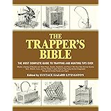 The Trapper's Bible: The Most Complete Guide on Trapping and Hunting Tips Ever