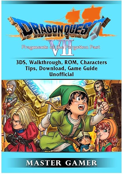 Amazon Dragon Quest Vii Fragments Of A Forgotten Past 3ds Walkthrough Rom Characters Tips Download Game Guide Unofficial Gamer Master Reference