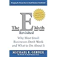 The E Myth Revisited Why Most Small Businesses Don't Work and What to DoAbout It