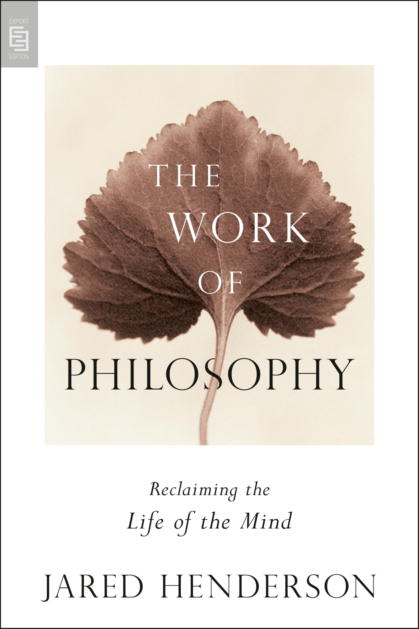 The Work of Philosophy: Reclaiming the Life of the Mind