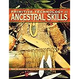 Primitive Technology II: Ancestral Skills from the Society of Primitive Technology