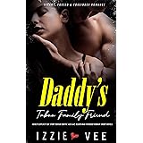Daddy's Taboo Family-Friend - Adults Explicit Sex Story: Rough Erotic Age-Gap, Older Man Younger Woman Short Novels (Steamy, 