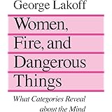 Women, Fire, and Dangerous Things: What Categories Reveal about the Mind