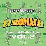SUPER EUROBEAT presents EUROMACH Special Collection Vol.2(AL(スマプラ対応))
