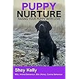 PUPPY NURTURE: RAISING YOUR PUPPY WITH LOVE