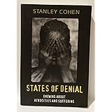 States of Denial: Knowing about Atrocities and Suffering
