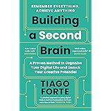 Building a Second Brain: A Proven Method to Organise Your Digital Life and Unlock Your Creative Potential