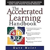 The Accelerated Learning Handbook: A Creative Guide to Designing and Delivering Faster, More Effective Training Programs