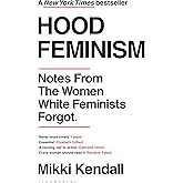 Hood Feminism: Notes from the Women White Feminists Forgot
