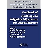 Handbook of Matching and Weighting Adjustments for Causal Inference (Chapman & Hall/CRC Handbooks of Modern Statistical Metho
