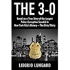 The 3-0: Based on a True Story of the Largest Police Corruption Scandal in New York City's History - The Dirty Thirty