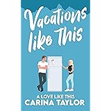 Vacations Like This: A Romantic Comedy (A Love Like This Book 4)