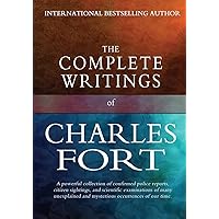 Complete Books of Charles Fort: The Book Of The Damned, Lo!, Wild