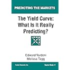 The Yield Curve: What Is It Really Predicting? (Predicting the Markets Topical Study Book 1)