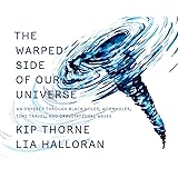 The Warped Side of Our Universe: An Odyssey Through Black Holes, Wormholes, Time Travel, and Gravitational Waves