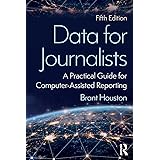 Data for Journalists: A Practical Guide for Computer-Assisted Reporting
