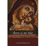 There Is No Rose: The Mariology of the Catholic Church