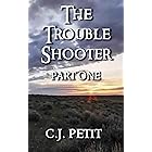 The Trouble Shooter: Part One