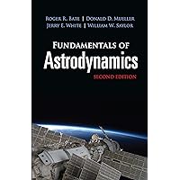 Fundamentals of Astrodynamics: Second Edition