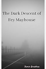 The Dark Descent of Fey Mayhouse Kindle Edition