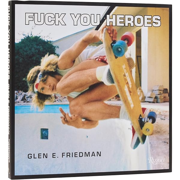 Amazon | Fuck You Heroes: Glen E. Friedman Photographs, 1976-1991
