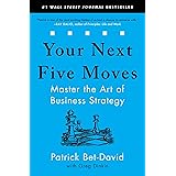 Your Next Five Moves: Master the Art of Business Strategy