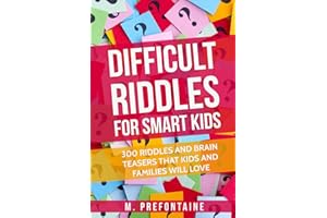 Difficult Riddles For Smart Kids: 300 Difficult Riddles And Brain Teasers Families Will Love: Volume 1