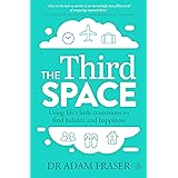 The Third Space: Using Life's Little Transitions to find Balance and Happiness
