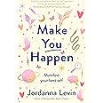 Make You Happen: Manifest your best self
