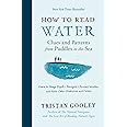How to Read Water: Clues and Patterns from Puddles to the Sea