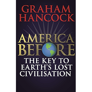America Before: The Key to Earth's Lost Civilization: A new…