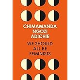 We Should All Be Feminists: An insightful and thought-provoking book on feminism from the Sunday Times bestselling author