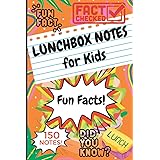 Lunchbox Notes for Kids: 150 Fun Facts Lunch Box Notes, Give Your Children an Interesting Happy Lunch!