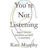 You're Not Listening: What You're Missing and Why It Matters (English Edition)