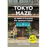 Tokyo Maze – 42 Walks in and around the Japanese Capital: A Guide with 108 Photos, 48 Maps, 300 Weblinks and 100 Tips