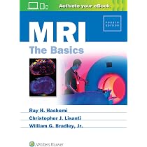 Mri: The Basics: 4th edition - Hashemi MD PhD, Ray H, Lisanti MD