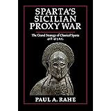 Sparta's Sicilian Proxy War: The Grand Strategy of Classical Sparta, 418-413 B.C.