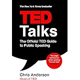 TED Talks: The official TED guide to public speaking: Tips and tricks for giving unforgettable speeches and presentations (En