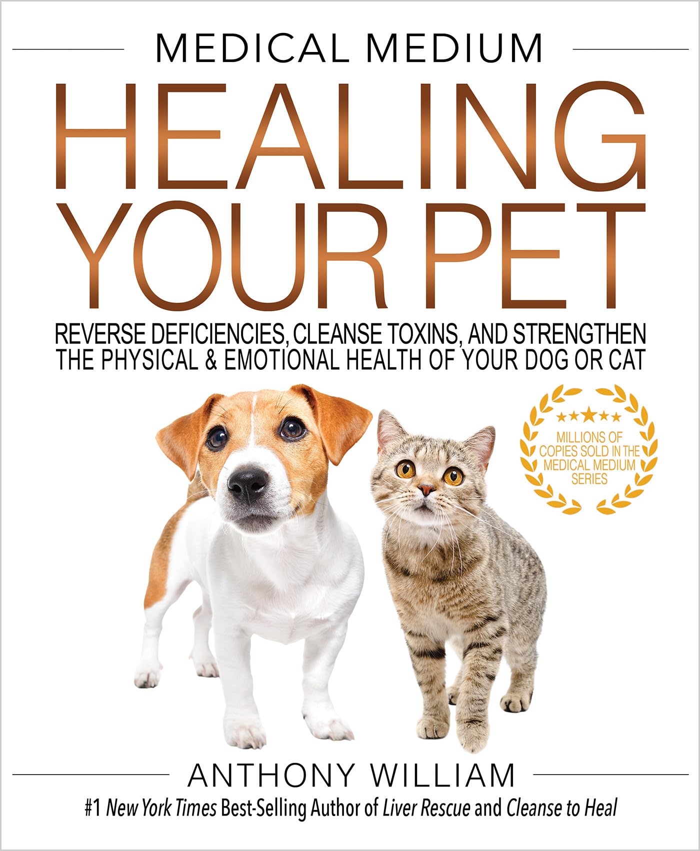 Medical Medium Healing Your Pet: Reverse Deficiencies, Cleanse Toxins, and Strengthen the Physical & Emotional Health of Your