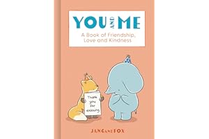 You and Me: A Book of Friendship, Love and Kindness