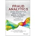 Fraud Analytics Using Descriptive, Predictive, and Social Network Techniques: A Guide to Data Science for Fraud Detection